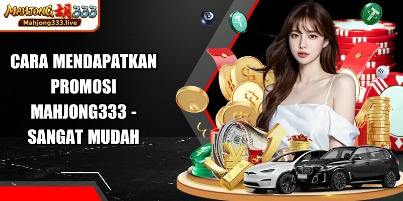 Cara Mendapatkan Promosi Mahjong333